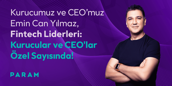 Emin Can YILMAZ “Fintech Liderleri: Kurucular ve CEO’lar” özel sayısında yer aldı!💜