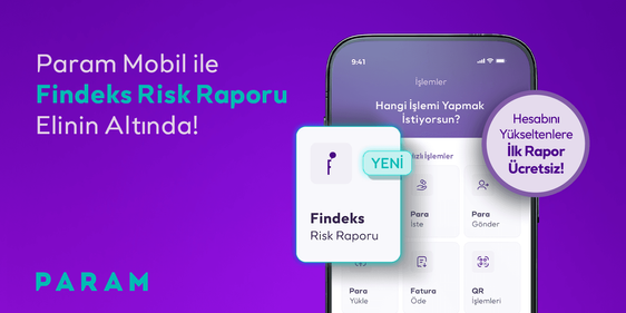 Param, Findeks Risk Raporu’nu ücretli ve ihtiyacın olan her an sunabilen ilk elektronik para kuruluşu oldu! 🚀