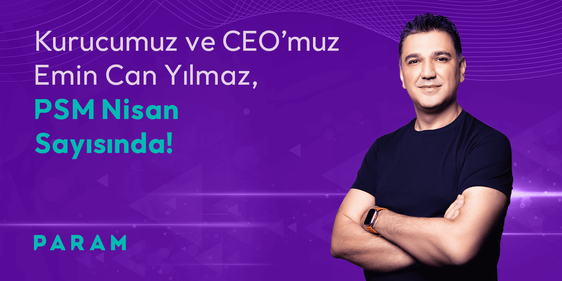Kurucumuz ve CEO'muz Emin Can Yılmaz PSM Nisan Sayısında!